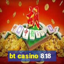 bt casino 818